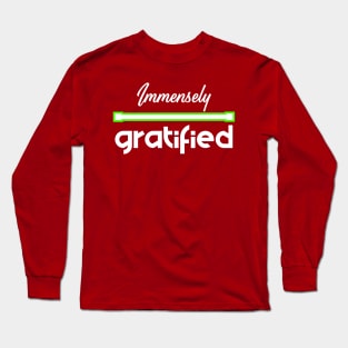 Immensely Gratified Long Sleeve T-Shirt